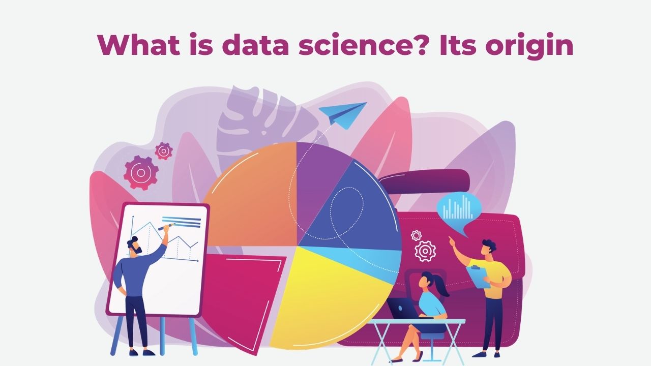 You are currently viewing What Is The Data Science Field? Its Origin
