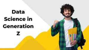 Read more about the article Data Science in Generation Z