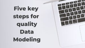 Read more about the article Five key steps for quality data modeling