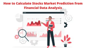 Read more about the article How to Calculate Stocks Market Prediction from Financial Data Analysis