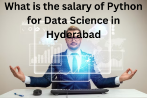 Read more about the article What is the salary of Python for Data Science in Hyderabad