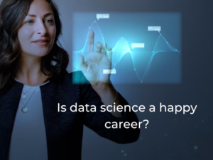 Read more about the article Is data science a happy career?